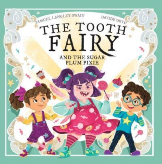 Book cover of: Tooth Fairy and The Sugar Plum Pixie. By: Samuel Langley-Swain