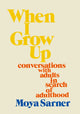 Book cover of: When I Grow Up. By: Moya Sarner