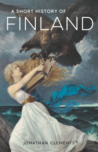 Short History of Finland 9781913368654 Jonathan Clements