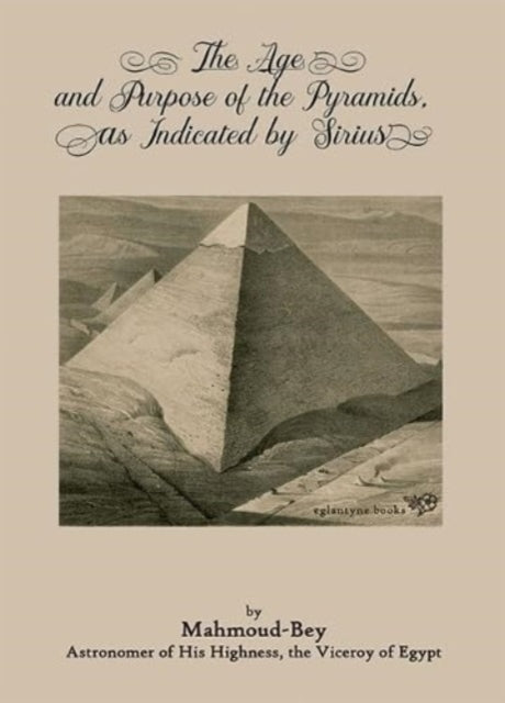 Book cover of: Age and Purpose of the Pyramids, as Indicated by Sirius