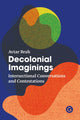 Book cover of: Decolonial Imaginings. By: Avtar Brah