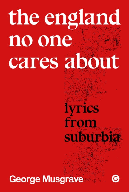 England No One Cares About, Lyrics from Suburbia 9781913380663 George Musgrave