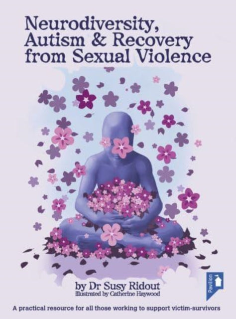 Book cover of: Neurodiversity, Autism and Recovery from Sexual Violence. By: Susy Ridout