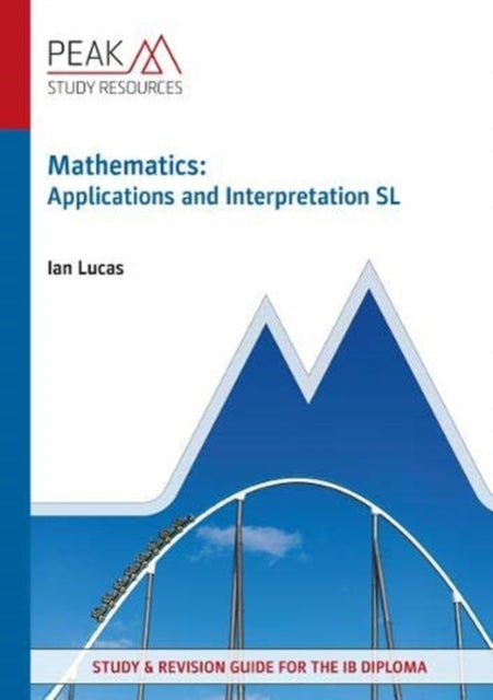 Book cover of: Mathematics: Applications and Interpretation SL. By: Ian Lucas