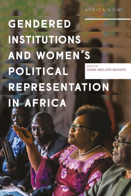 Book cover of: Gendered Institutions and Women’s Political Representation in Africa. By: Diana Højlund Madsen
