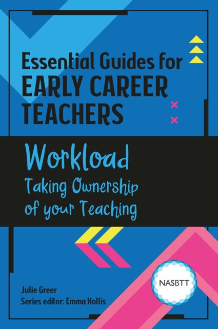 Book cover of: Essential Guides for Early Career Teachers: Workload. By: Julie Greer