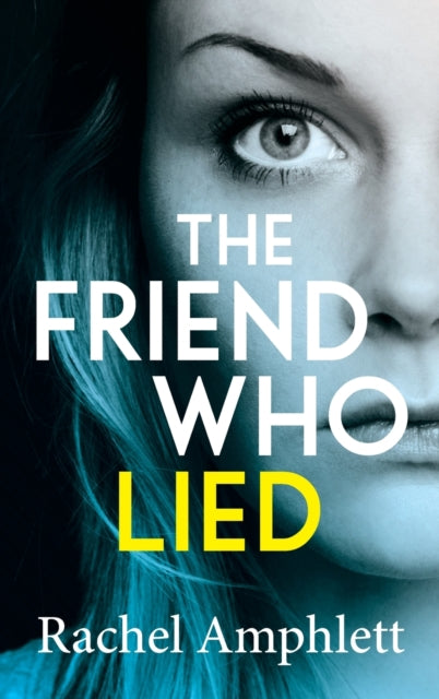 Book cover of: Friend Who Lied. By: Rachel Amphlett
