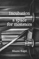 Book cover of: Incubation. By: Bhanu Kapil Rider