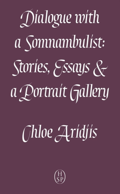 Book cover of: Dialogue with a Somnambulist. By: Chloe Aridjis; Tom McCarthy; Gareth Evan