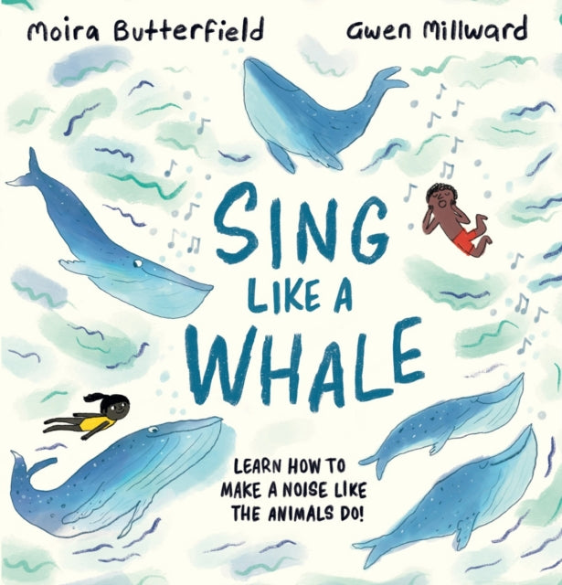 Book cover of: Sing Like a Whale. By: Moira Butterfield
