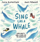 Book cover of: Sing Like a Whale. By: Moira Butterfield