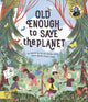 Old Enough to Save the Planet, With a foreword from the leaders of the School Strike for Climate Change 9781913520175 Anna Taylor