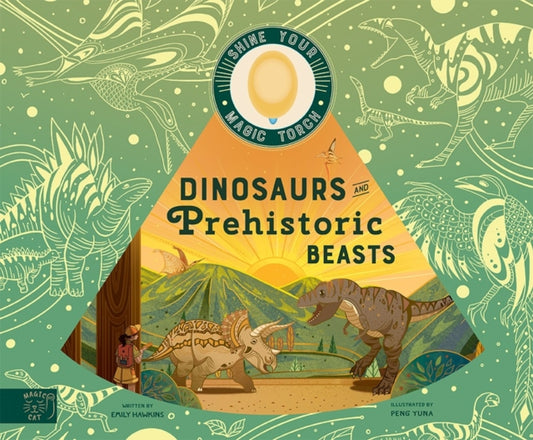 Dinosaurs and Prehistoric Beasts, Includes Magic Torch Which Illuminates More Than 50 Dinosaurs and Prehistoric Beasts 9781913520625 Emily Hawkins