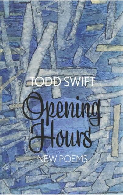 Book cover of: Opening Hours. By: Todd Swift