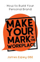 Book cover of: Make Your Mark in the Workplace