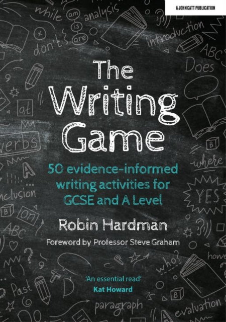 Book cover of: Writing Game: 50 Evidence-Informed Writing Activities for GCSE and A Level. By: Robin Hardman