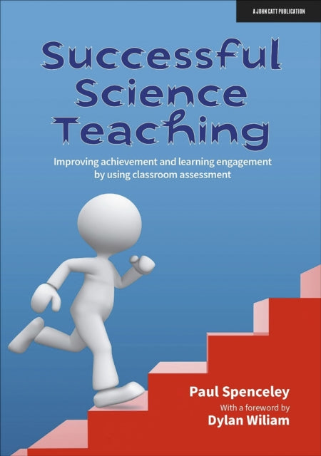 Book cover of: Successful Science Teaching: Improving achievement and learning engagement by using classroom assessment. By: Paul Spenceley