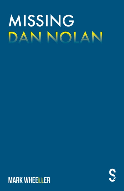 Missing Dan Nolan, New edition with bonus features 9781913630287 Mark Wheeller