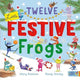 Book cover of: Twelve Little Festive Frogs. By: Hilary Robinson
