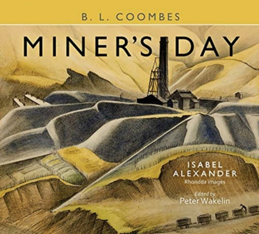 Book cover of: Miner's Day, with Rhondda images by Isabel Alexander. By: B. L. Coombes