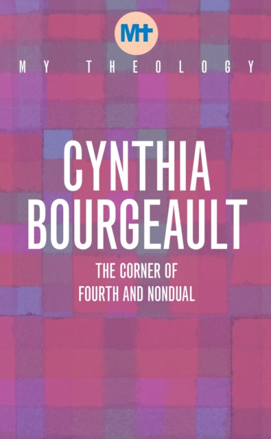 Book cover of: My Theology. By: Cynthia Bourgeault
