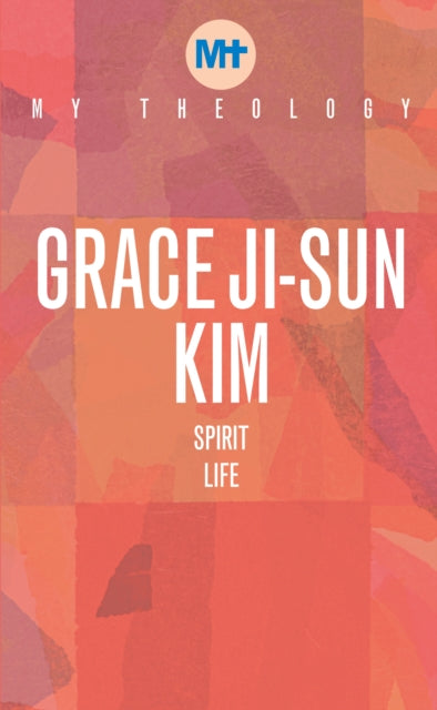Book cover of: My Theology. By: Grace Ji-Sun Kim