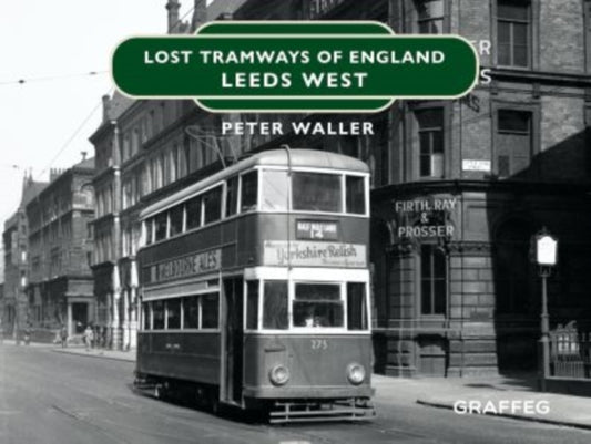 Book cover of: Lost Tramways of England: Leeds West. By: Peter Waller