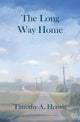Book cover of: Long Way Home. By: Timothy A. Herwig
