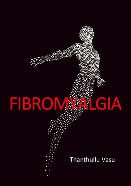 Book cover of: FIBROMYALGIA. By: Thanthullu Vasu