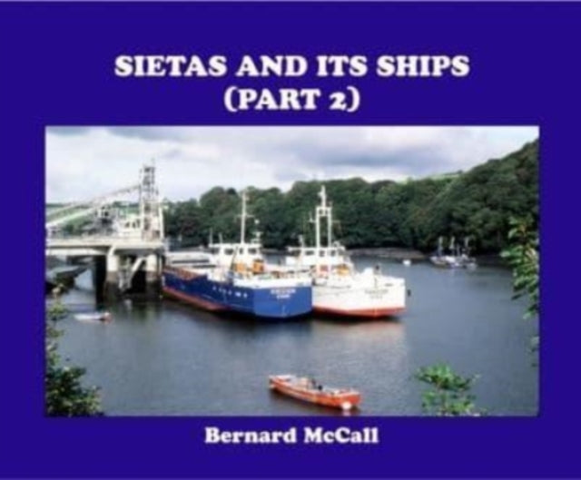 Book cover of: SIETAS AND ITS SHIPS (PART 2). By: Bernard McCall