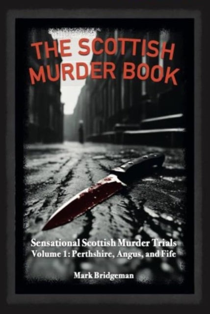 Book cover of: Scottish Murder Book. By: Mark Bridgeman