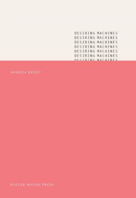 Book cover of: Desiring Machines. By: BRADY