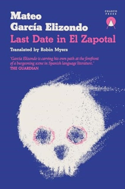 Last Date in El Zapotal 9781913867843 Mateo Garcia Elizondo