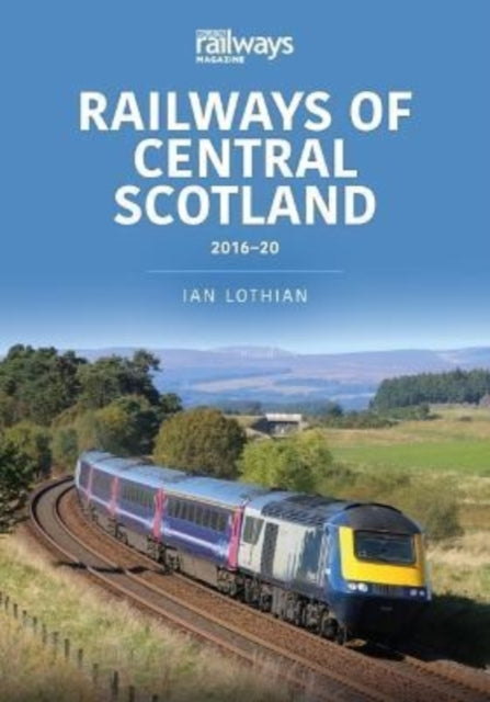 Book cover of: Railways of Central Scotland 2016-20. By: Ian Lothian