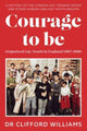 Book cover of: Courage to Be: Organised Gay Youth in England 1967 - 1990. By: Clifford Williams