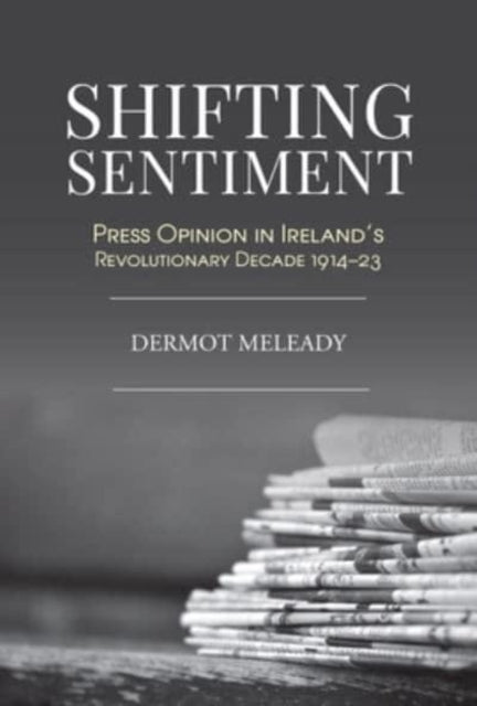 Book cover of: Shifting Sentiment. By: Dermot Meleady