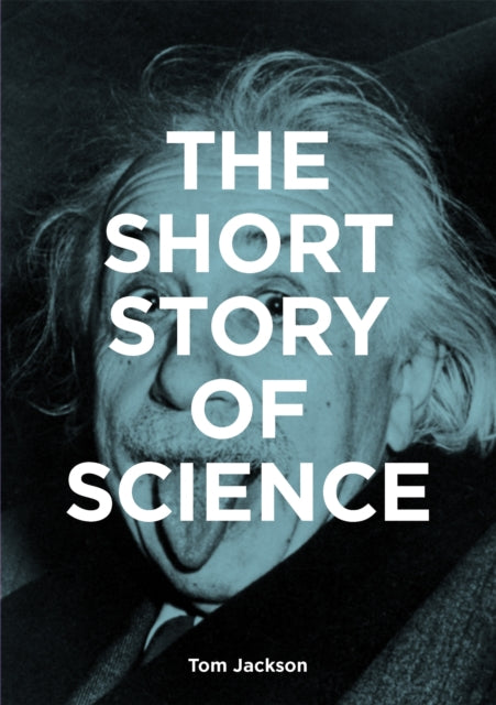 Book cover of: Short Story of Science. By: Tom Jackson