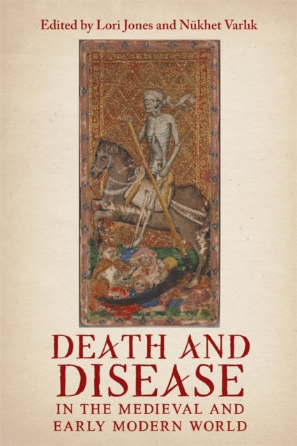Book cover of: Death and Disease in the Medieval and Early Modern World. By: Lori Jones