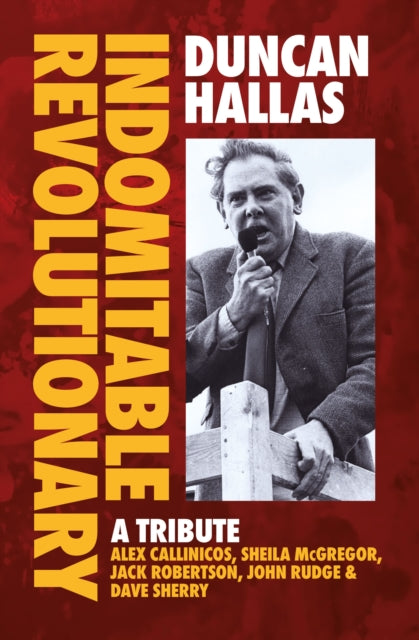 Book cover of: Duncan Hallas: Indomitable Revolutionary. By: Duncan Hallas
