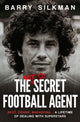 Book cover of: Not So Secret Football Agent. By: Barry Silkman