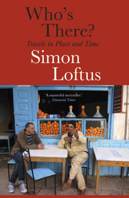 Who's There, Travels in Place and Time 9781914198823 Simon Loftus
