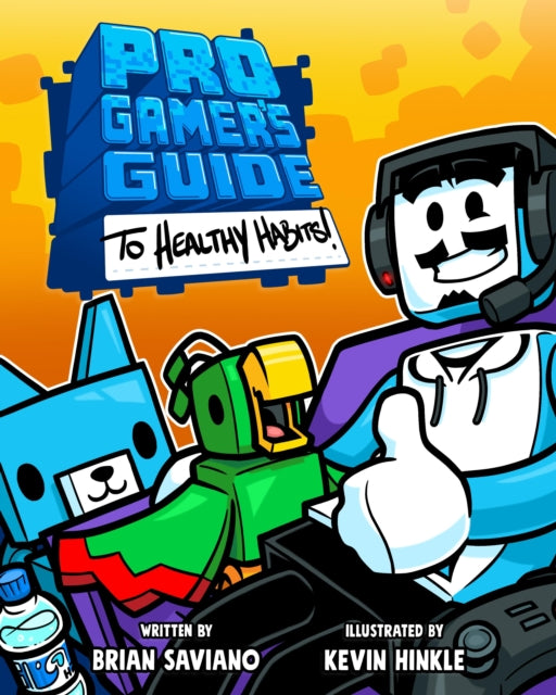 Book cover of: Pro Gamer's Guide to Healthy Habits. By: Brian Saviano