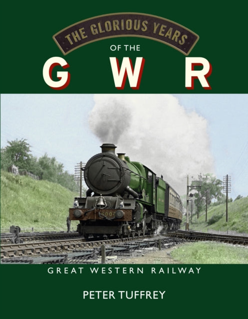 Book cover of: Glorious Years of the GWR