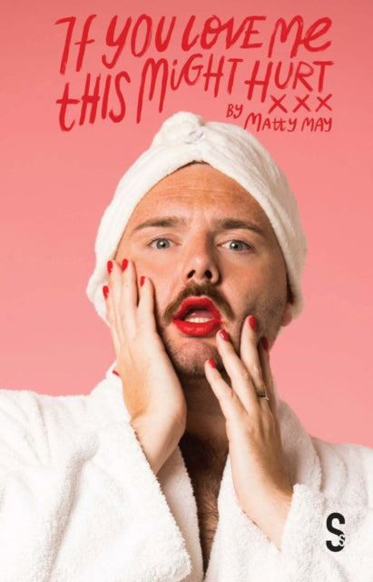 Book cover of: If You Love Me This Might Hurt. By: Matty May