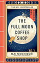 Full Moon Coffee Shop, THE #1 INTERNATIONALLY BESTSELLING JAPANESE SERIES 9781914240942 Mai Mochizuki
