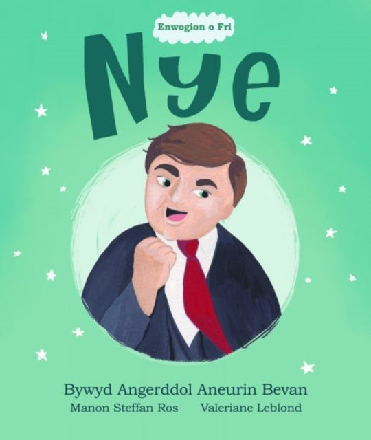 Book cover of: Enwogion o Fri: Nye - Bywyd Angerddol Aneurin Bevan. By: Manon Steffan Ros