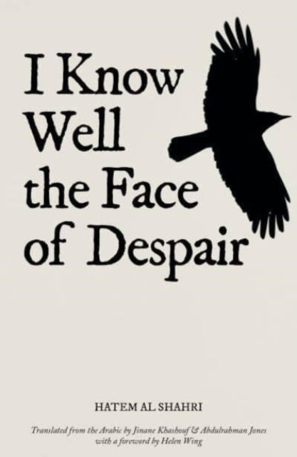 Book cover of: I Know Well the Face of Despair. By: Hatem Al Shahri