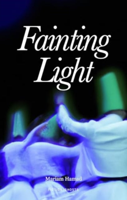 Book cover of: Faintness of Light. By: Maryam Hamad