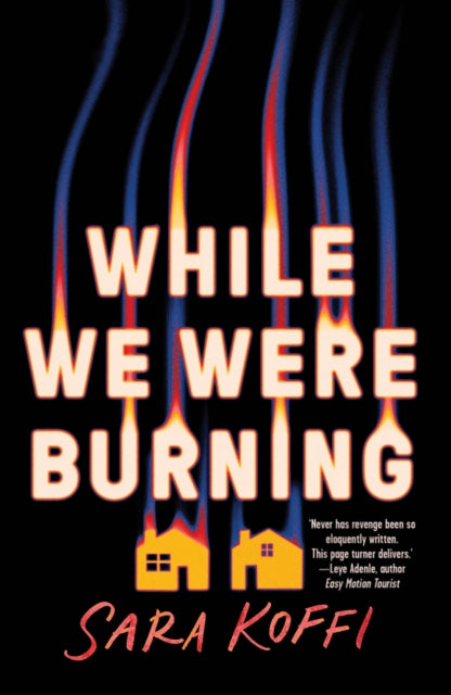 Book cover of: While We Were Burning. By: Sarah Koffi