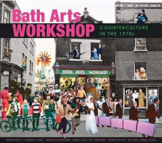 Book cover of: Bath Arts Workshop. By: Corinne D'Cruz Brian Popay